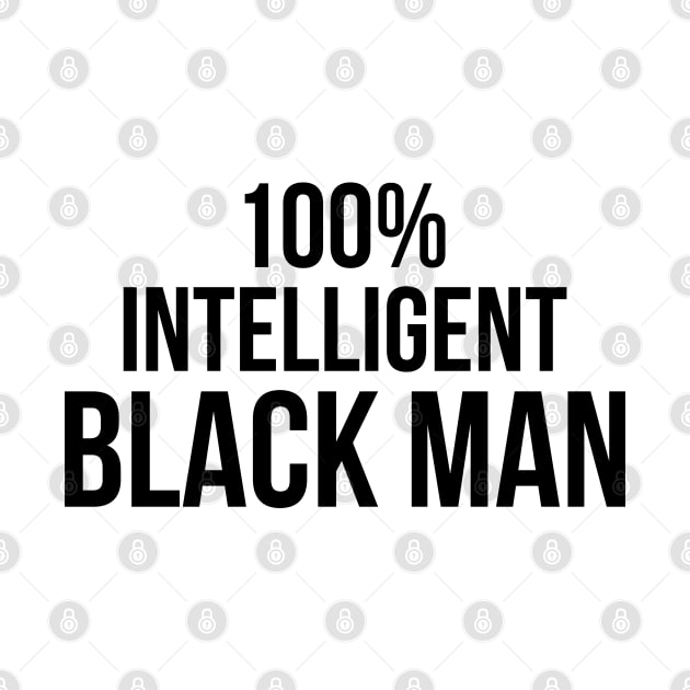 100% Intelligent Black Man by UrbanLifeApparel