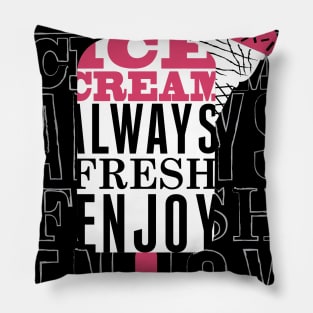 Ice-cream always fresh enjoy Pillow