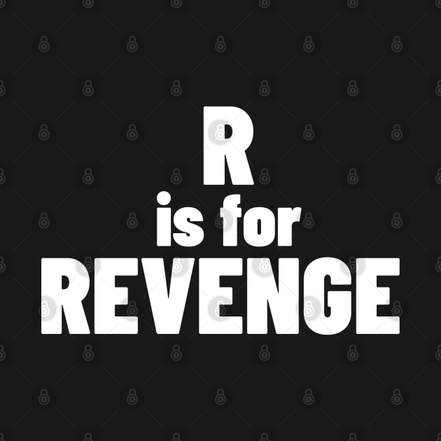 R Is For Revenge. Funny Sarcastic NSFW Rude Inappropriate Saying by That Cheeky Tee