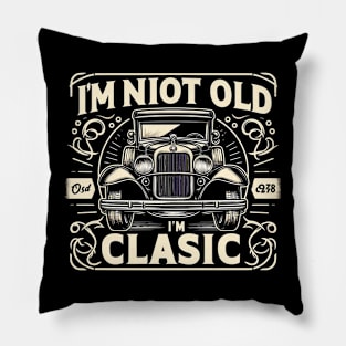 i'm not old i'm classic Pillow