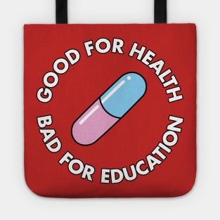 BACK PRINT - Good For Health - Bad for Education Tote