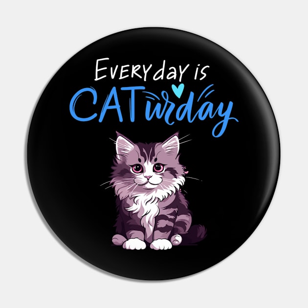 Everyday Is Caturday Quote For Cat Lovers Pin by BirdsnStuff