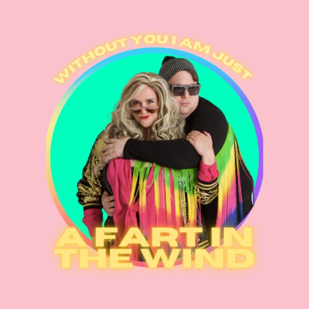 Without you I'm just a fart in the wind by The Eff Your Fears Store