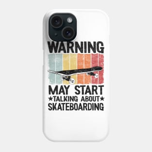 Warning May Start Taking About Skateboarding Funny Skateboard Phone Case