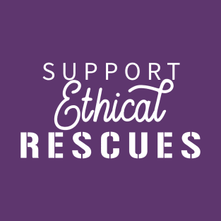 Support Ethical Rescues - Dark Shirt Version T-Shirt