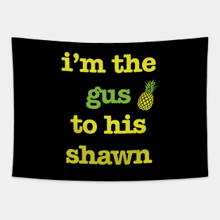 Gus to his Shawn Tapestry