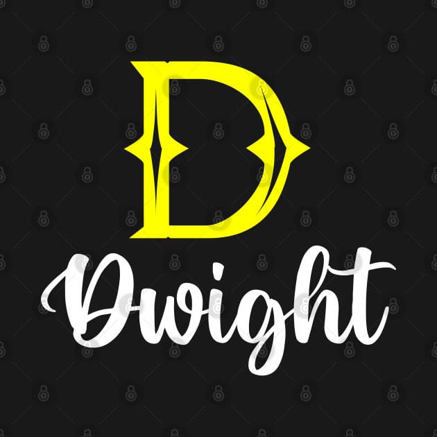 I'm A Dwight ,Dwight Surname, Dwight Second Name by overviewtru