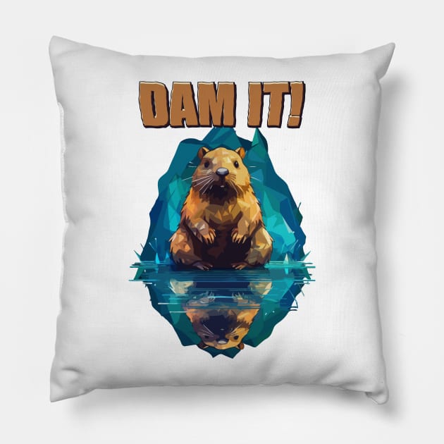 Just Dam It Pillow by Dmytro