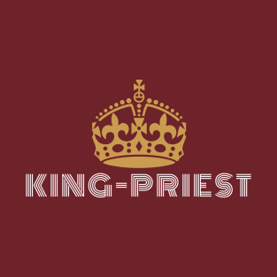 King priest unto God T-Shirt