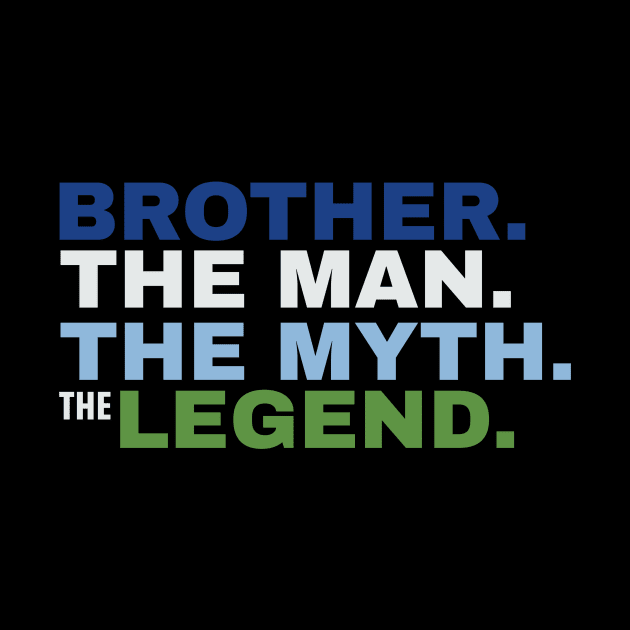 Brother The Man The Myth The Legend by fromherotozero