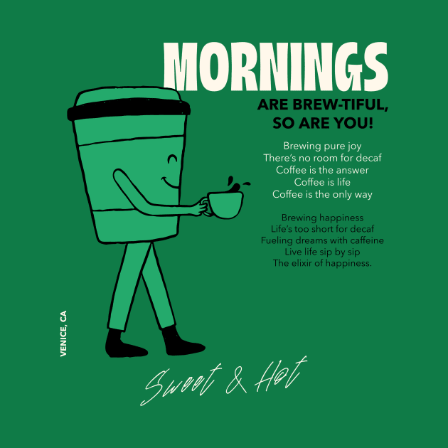 Mornings are brewtiful so are you by Kamran Sharjeel