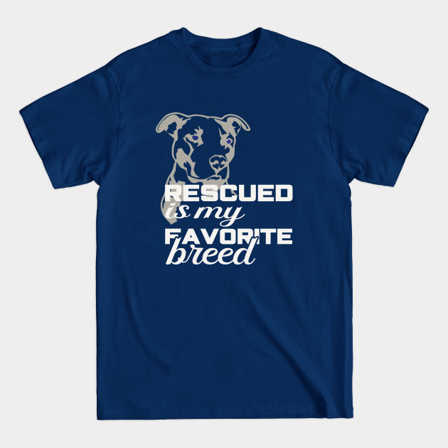 Disover Rescued is my favorite breed - Rescue Dogs - T-Shirt