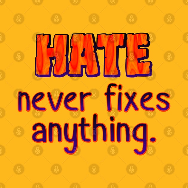 Hate never fixes anything by SnarkCentral