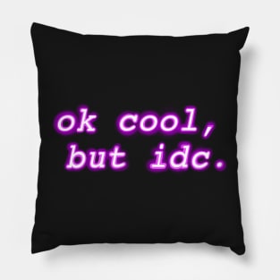 "ok cool, but idc" Neon Design Pillow