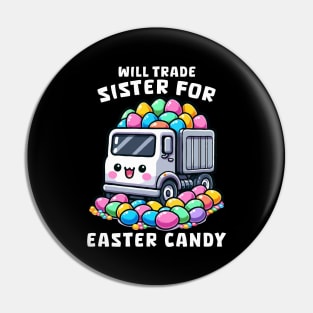 Will Trade Sister For Easter Candy I Egg Hunting Pin