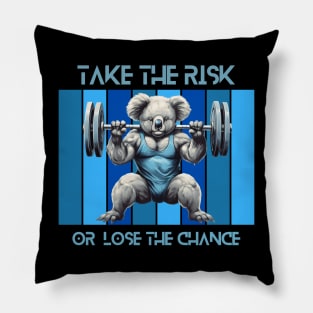 take the risk or loose the chance - powerlifting koala Pillow