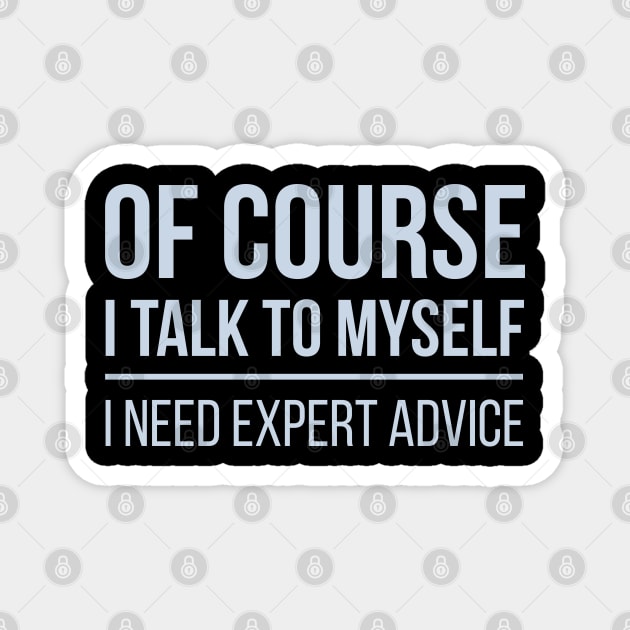 Developer Of Course I Talk To Myself Magnet by thedevtee