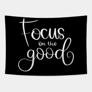 Focus on the good Tapestry