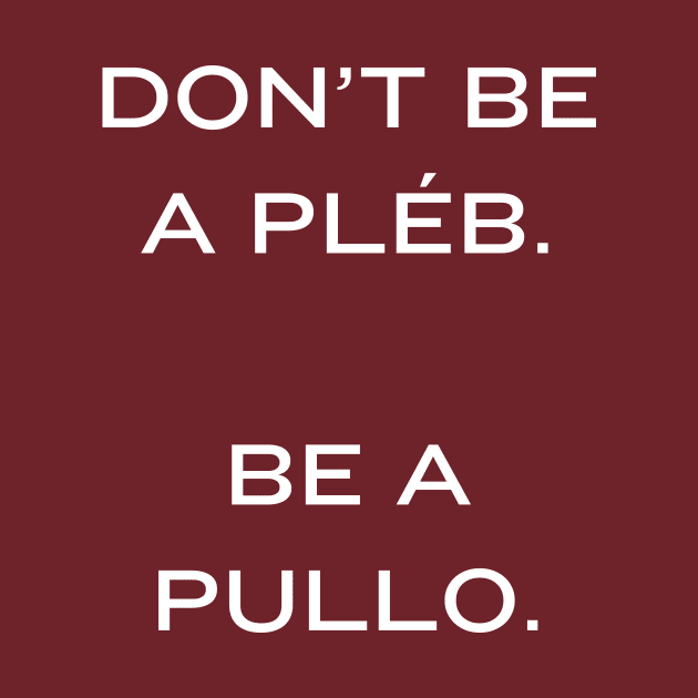 Don't be a Pleb. Be a Pullo by TalesfromtheFandom