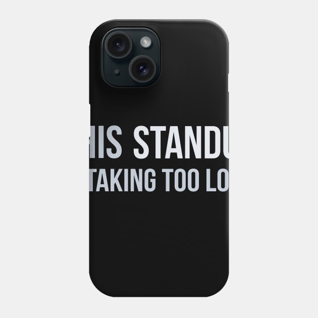Developer This Daily Stand-Up is Taking Too Long Phone Case by thedevtee