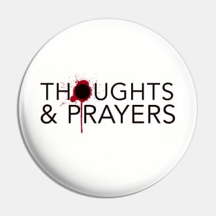 Thoughts & Prayers 1 Pin