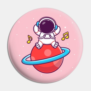 Cute Astronaut Listening Music On The Planet Pin