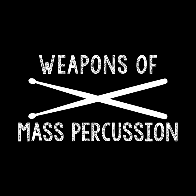 Weapons Of Mass Percussion Shirt by JD_Apparel