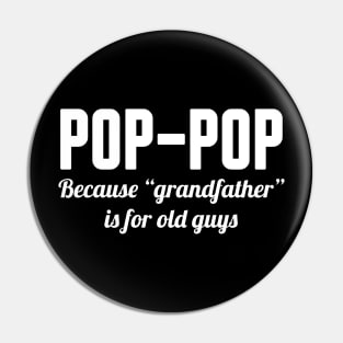 Poppop Because Grandfather is for Old Guys Pin