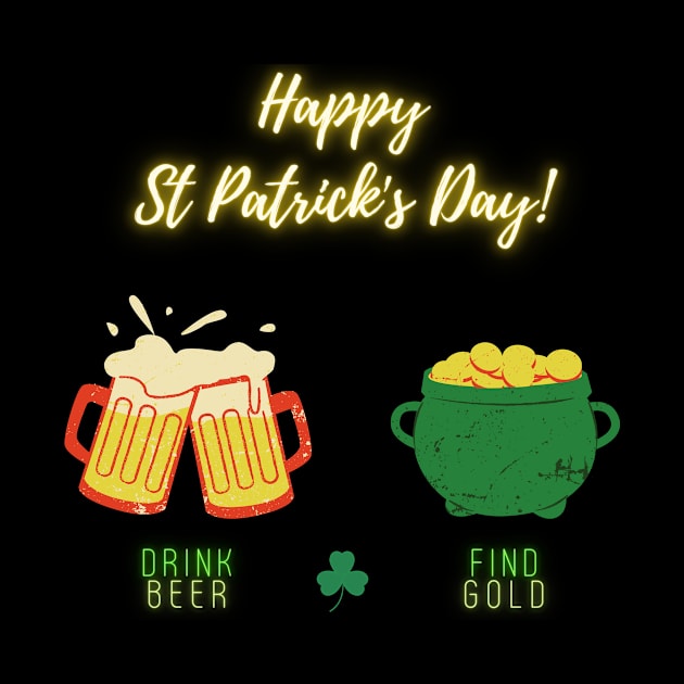 Happy Saint Patrick's Day! Drink Beer, Find Gold by nathalieaynie