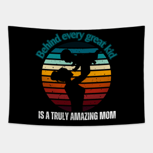 Behind Every Great Kid Is A Truly Amazing Mom Tapestry