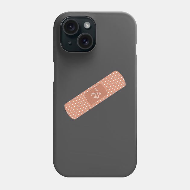 I'm going to be okay! Phone Case by Wenby-Weaselbee