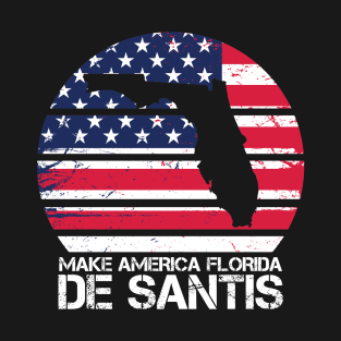 Make Florida Desantis Gifts for Florida Governor FL America T-Shirt