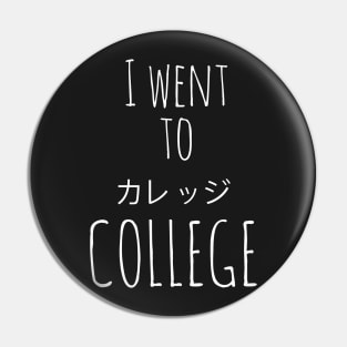 I went to college T-shirt Pin