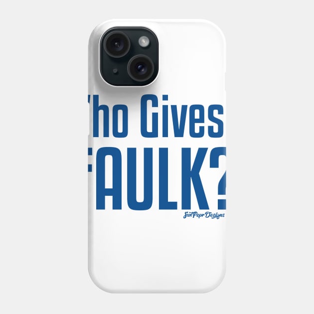 Who Gives a Faulk? Phone Case by SwtPeprDesigns