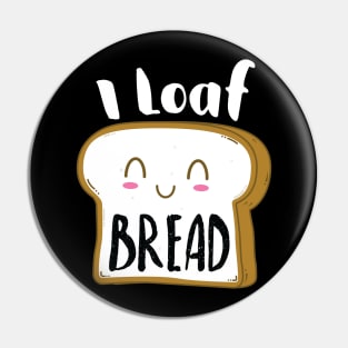 I Loaf Bread Pin