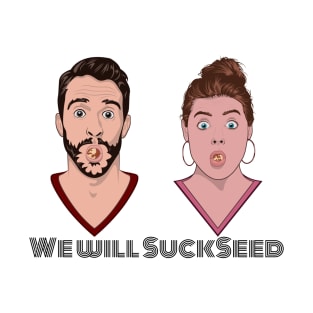 We Will Succeed in Sucking a Seed T-Shirt