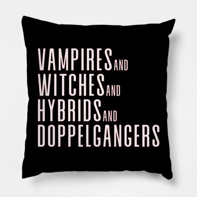 Vampires&Witches&Hybrids&Doppelgangers Pillow by We Love Gifts