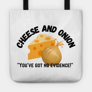 Cheese and Onion You’ve got no evidence Tote