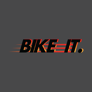 Bike it. T-Shirt