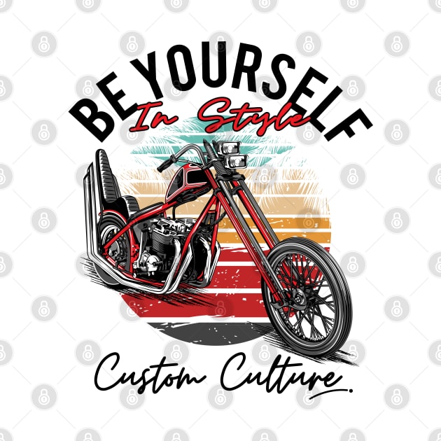 Be yourself in style,Custom culture, custom motorcycle, chopper bike, vintage motorcycle by Lekrock Shop