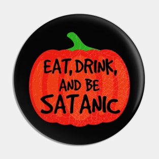 Eat, Drink, And Be Satanic | Halloween | Satanic Holiday Pin