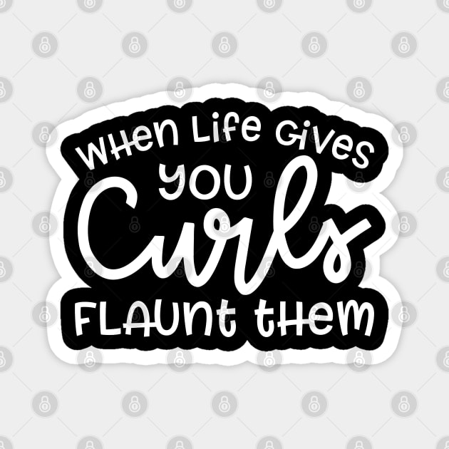 When Life Gives Your Curls Flaunt Them Hairstylist Curly Hair Funny Cute Magnet by GlimmerDesigns