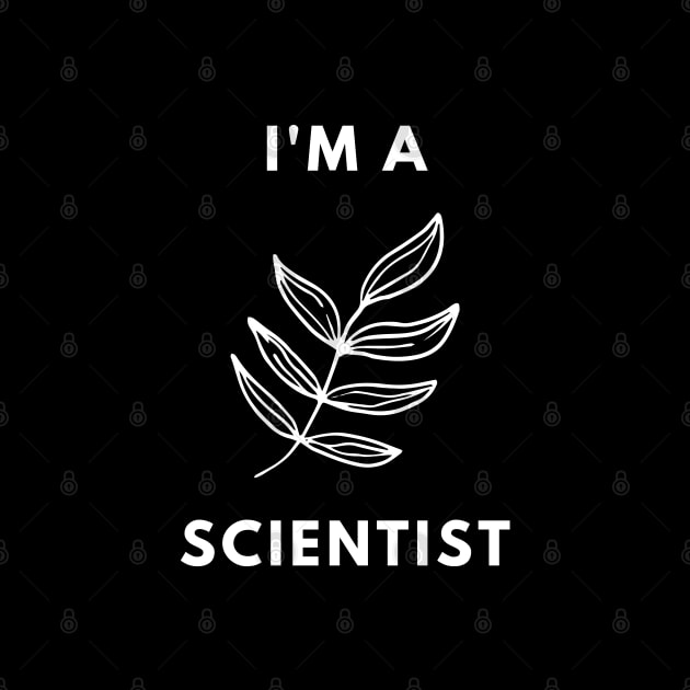 I am a Scientist - Botanist by Chigurena