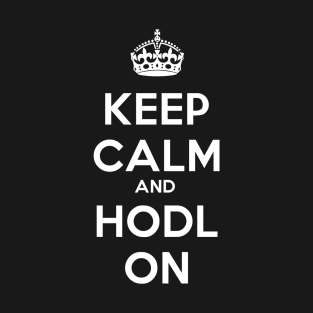 KEEP CALM AND HODL ON T-Shirt