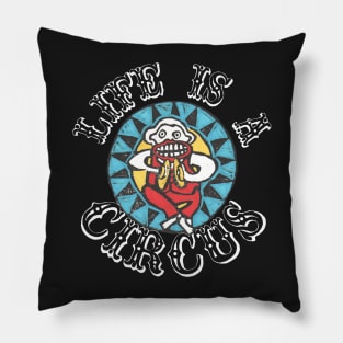 LIFE IS A CIRCUS! Pillow