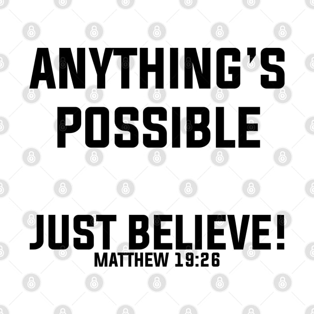 Anything's Possible Just Believe | Christian Bible Verse by ChristianLifeApparel