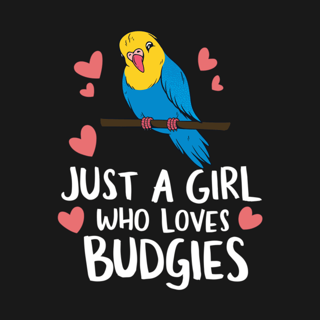 Just a Girl Who Loves Budgies - Cute Parakeet Lover Tee by DefineWear