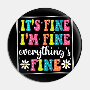 It's Fine I'm Fine Everything Is Fine, Motivational, Everything Is Fine, Introvert, Mental, Sarcastic Pin