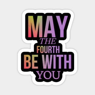 may the 4th be with you Magnet