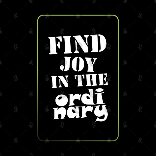 Find joy in the ordinary by Qasim